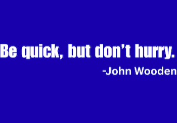 Be quick